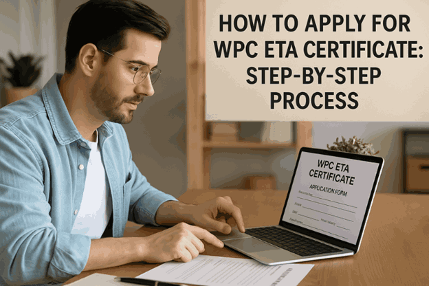 how-to-apply-for-wpc-eta-certificate