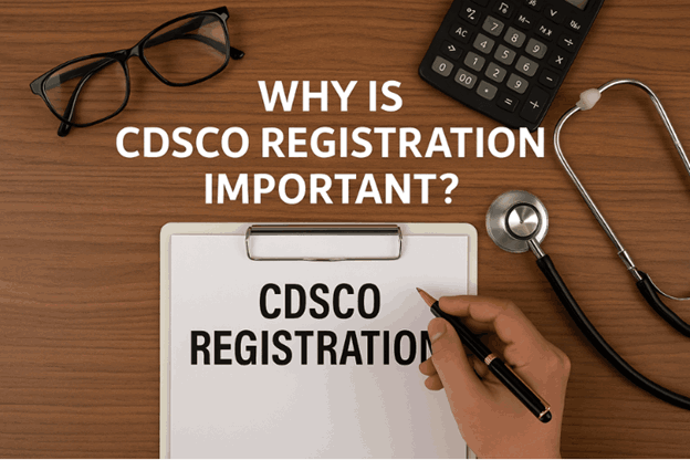 why-is-cdsco-registration-important